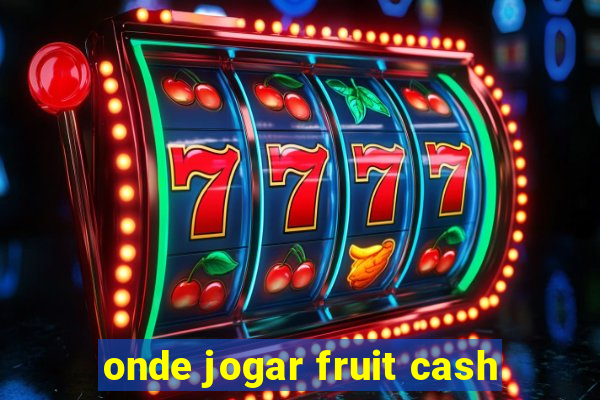 onde jogar fruit cash